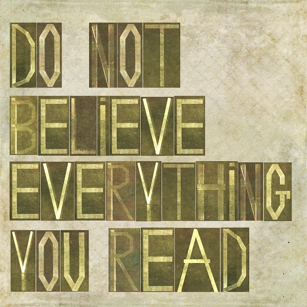 Do Not Believe Everything You Read